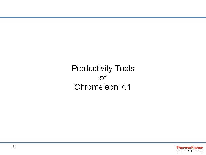 Productivity Tools of Chromeleon 7. 1 8 
