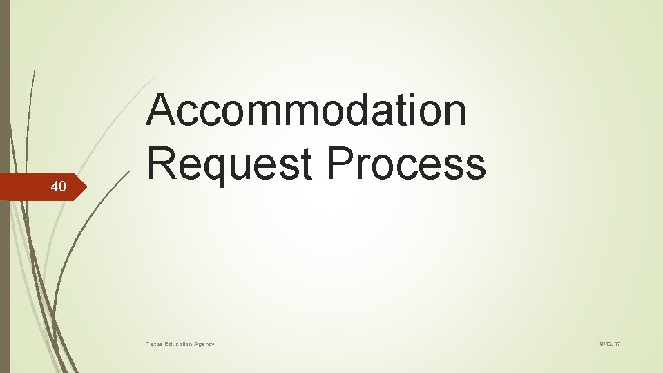 40 Accommodation Request Process Texas Education Agency 9/12/17 