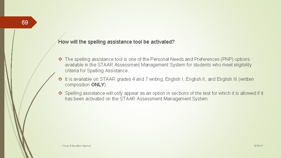 69 How will the spelling assistance tool be activated? The spelling assistance tool is