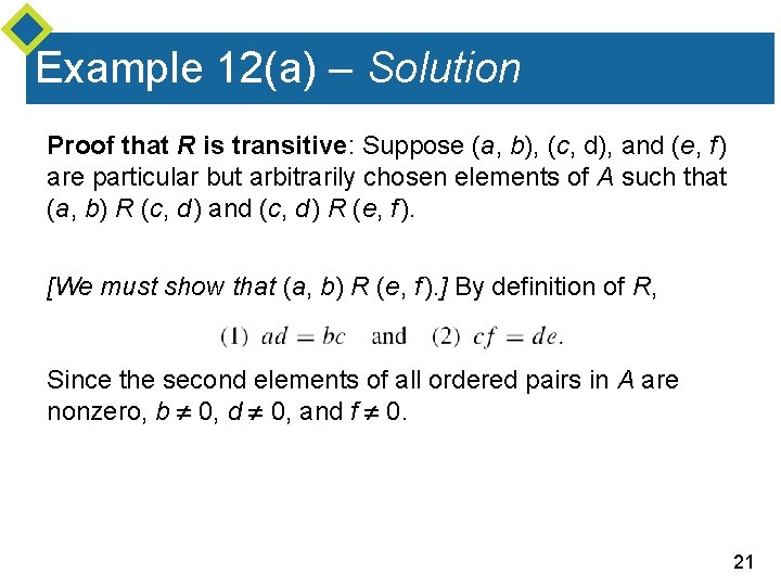Example 12(a) – Solution Proof that R is transitive: Suppose (a, b), (c, d),