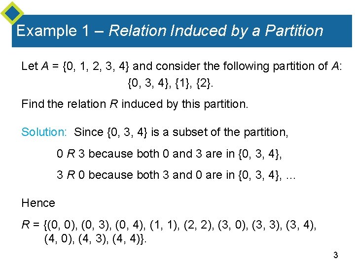 Example 1 – Relation Induced by a Partition Let A = {0, 1, 2,