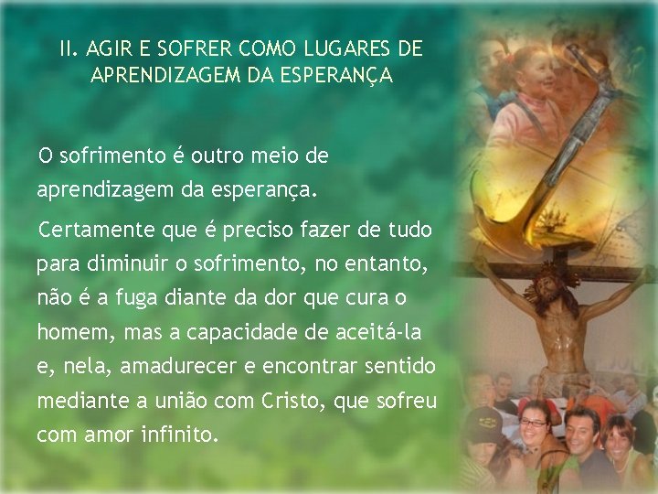 II. AGIR E SOFRER COMO LUGARES DE APRENDIZAGEM DA ESPERANÇA O sofrimento é outro