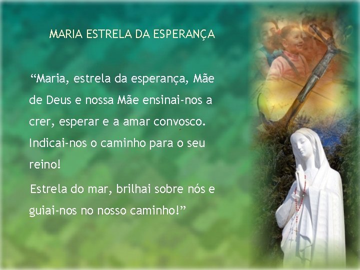 MARIA ESTRELA DA ESPERANÇA “Maria, estrela da esperança, Mãe de Deus e nossa Mãe