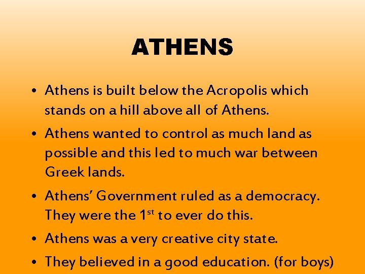 ATHENS • Athens is built below the Acropolis which stands on a hill above