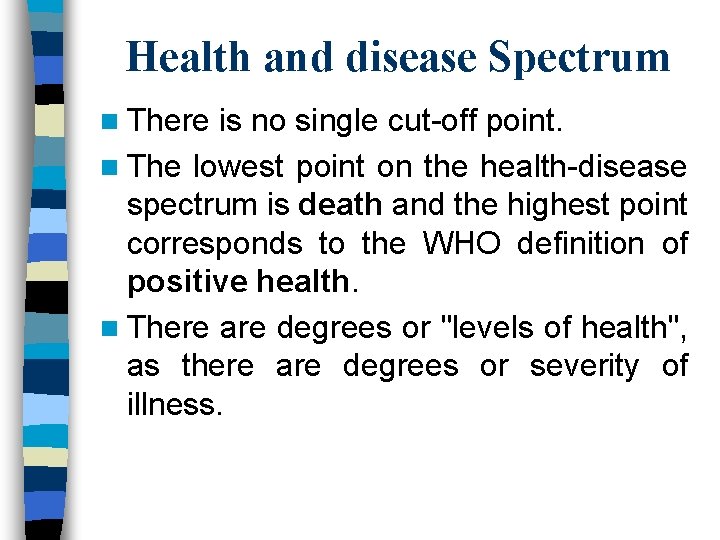 Health and disease Spectrum n There is no single cut-off point. n The lowest