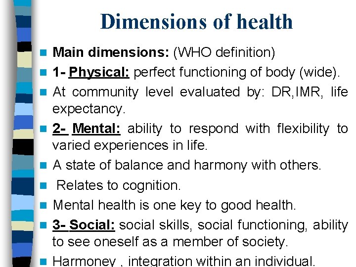 Dimensions of health n n n n n Main dimensions: (WHO definition) 1 -