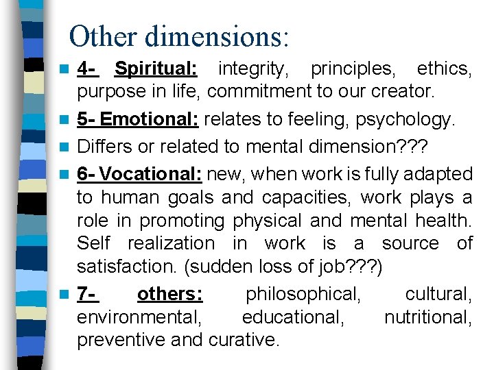 Other dimensions: n n n 4 - Spiritual: integrity, principles, ethics, purpose in life,