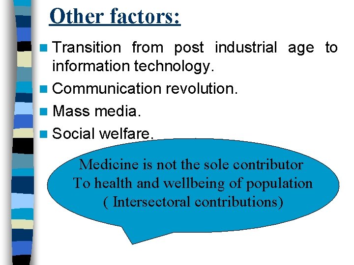 Other factors: n Transition from post industrial age to information technology. n Communication revolution.