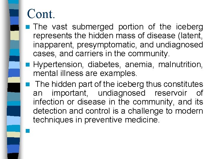 Cont. The vast submerged portion of the iceberg represents the hidden mass of disease