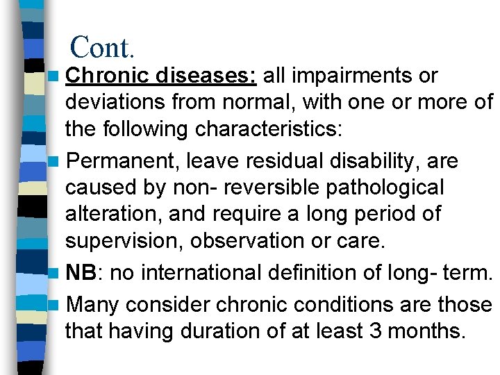 Cont. n Chronic diseases: all impairments or deviations from normal, with one or more