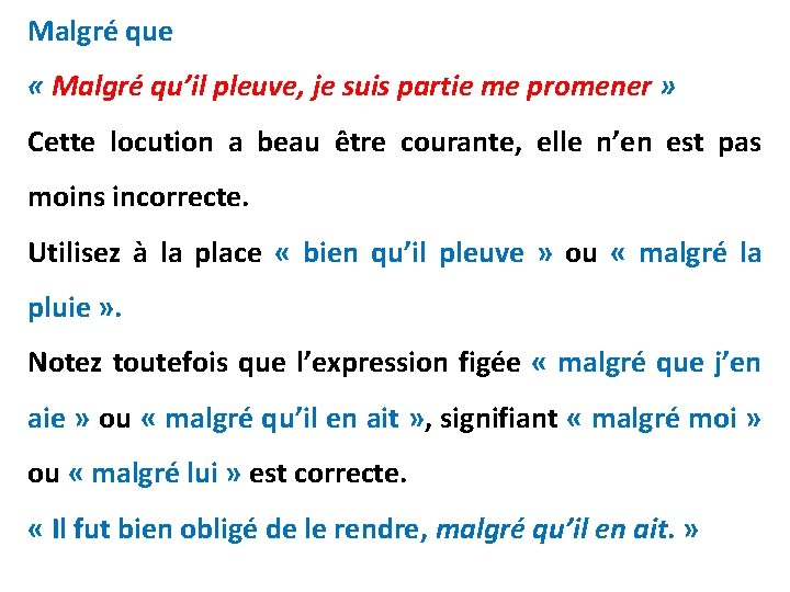 Malgré que « Malgré qu’il pleuve, je suis partie me promener » Cette locution