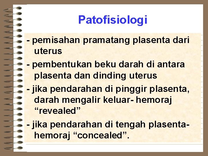 Patofisiologi - pemisahan pramatang plasenta dari uterus - pembentukan beku darah di antara plasenta