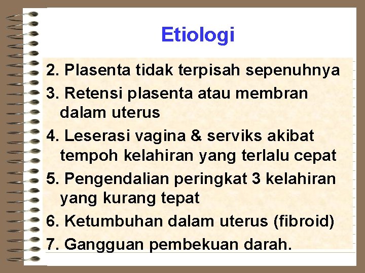 Etiologi 2. Plasenta tidak terpisah sepenuhnya 3. Retensi plasenta atau membran dalam uterus 4.