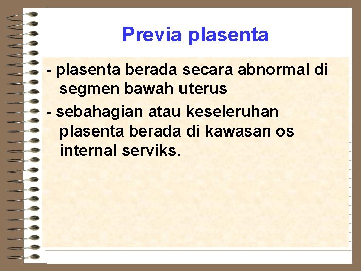 Previa plasenta - plasenta berada secara abnormal di segmen bawah uterus - sebahagian atau