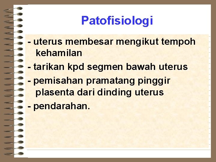 Patofisiologi - uterus membesar mengikut tempoh kehamilan - tarikan kpd segmen bawah uterus -