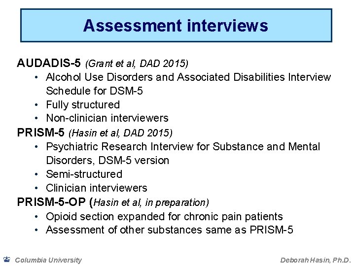 Assessment interviews AUDADIS-5 (Grant et al, DAD 2015) • Alcohol Use Disorders and Associated