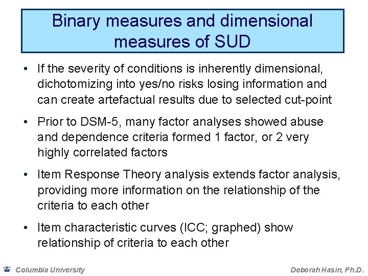 Binary measures and dimensional measures of SUD • If the severity of conditions is