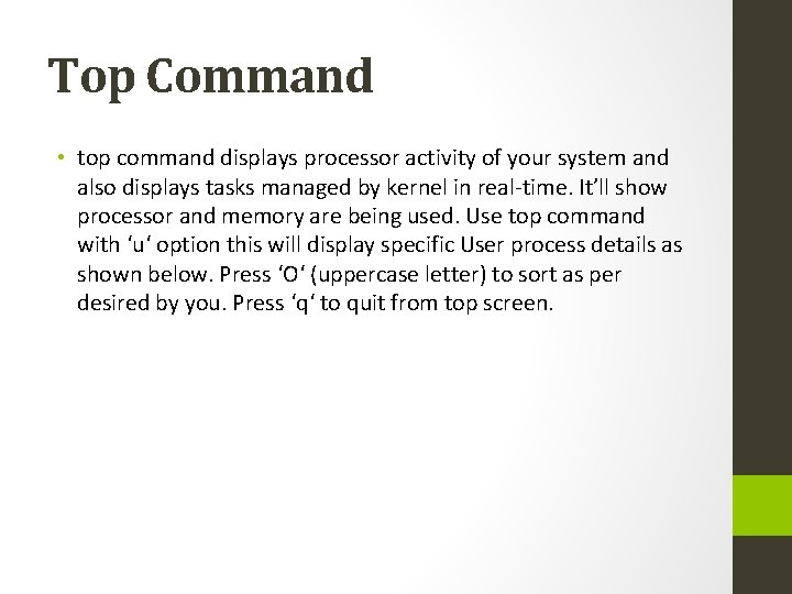 Top Command • top command displays processor activity of your system and also displays