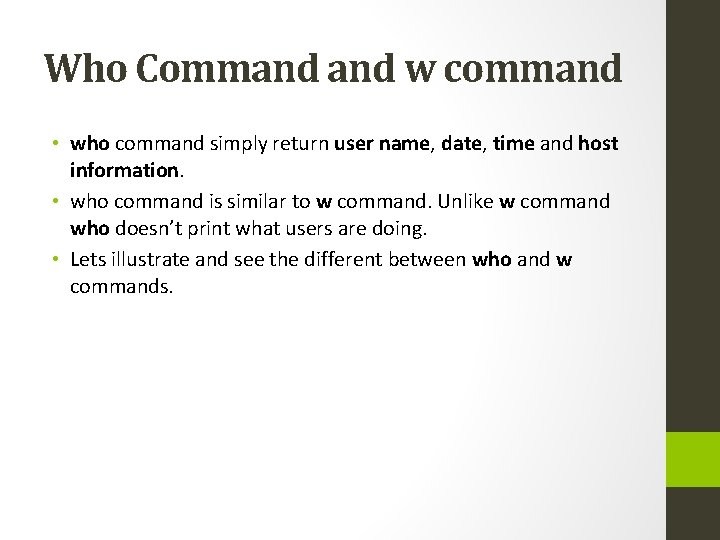 Who Command w command • who command simply return user name, date, time and