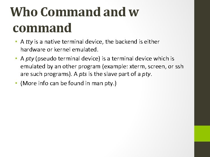 Who Command w command • A tty is a native terminal device, the backend