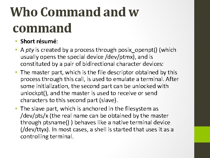 Who Command w command • Short résumé: • A pty is created by a