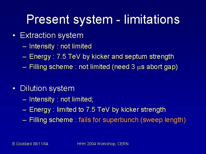 Present system - limitations • Extraction system – Intensity : not limited – Energy