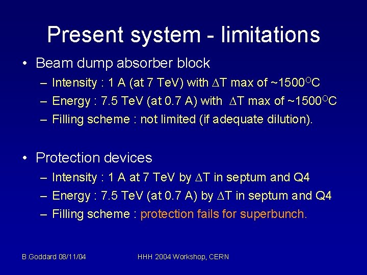 Present system - limitations • Beam dump absorber block – Intensity : 1 A
