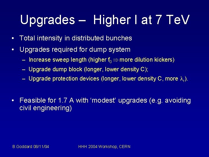 Upgrades – Higher I at 7 Te. V • Total intensity in distributed bunches