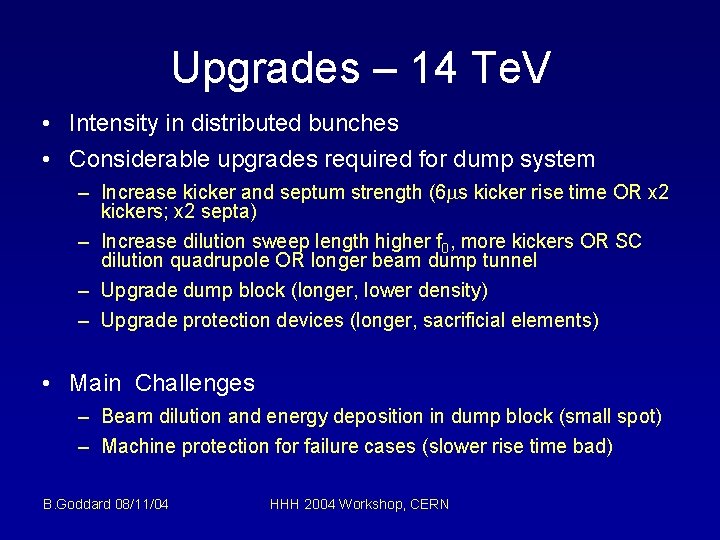 Upgrades – 14 Te. V • Intensity in distributed bunches • Considerable upgrades required