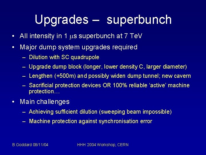 Upgrades – superbunch • All intensity in 1 ms superbunch at 7 Te. V