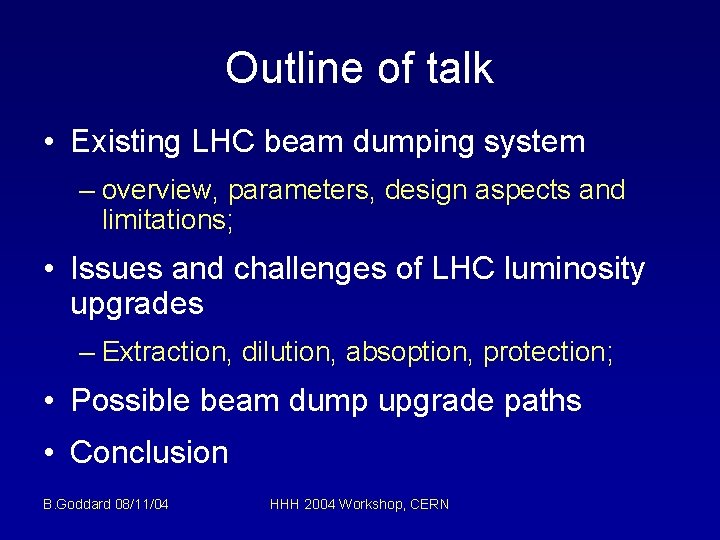 Outline of talk • Existing LHC beam dumping system – overview, parameters, design aspects
