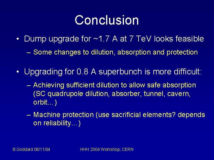 Conclusion • Dump upgrade for ~1. 7 A at 7 Te. V looks feasible