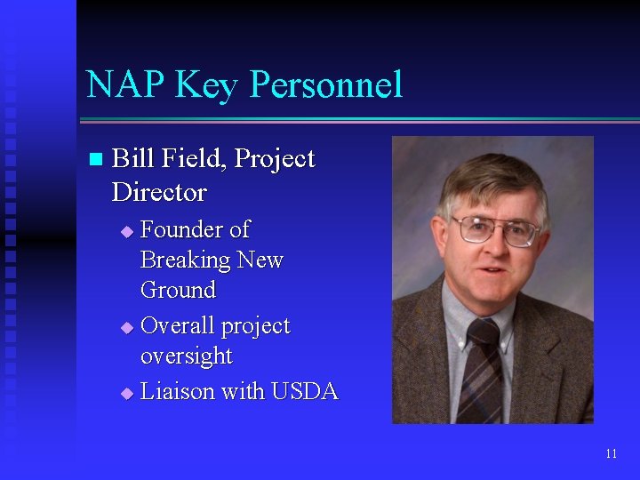 NAP Key Personnel n Bill Field, Project Director Founder of Breaking New Ground u