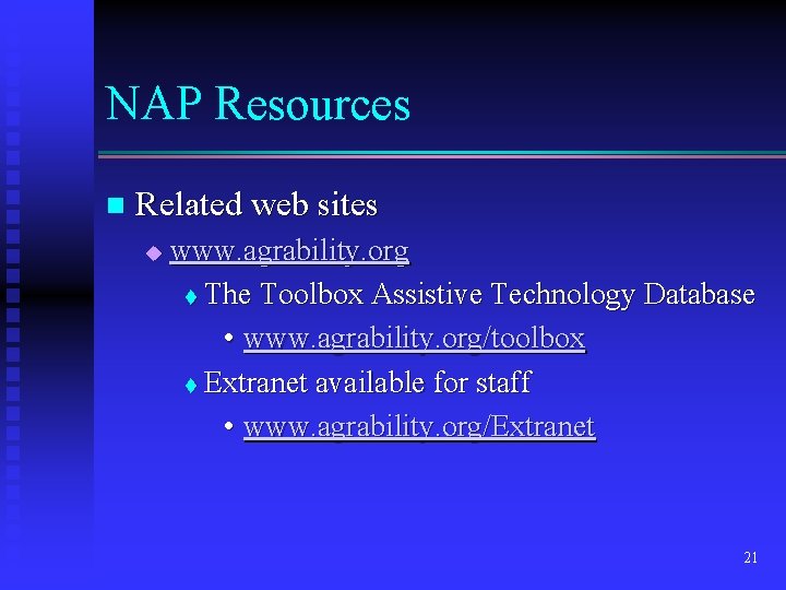 NAP Resources n Related web sites u www. agrability. org t The Toolbox Assistive