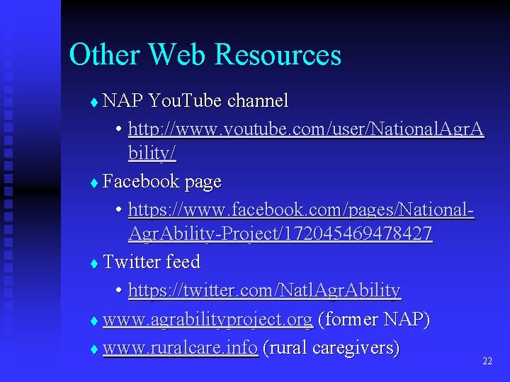 Other Web Resources NAP You. Tube channel • http: //www. youtube. com/user/National. Agr. A