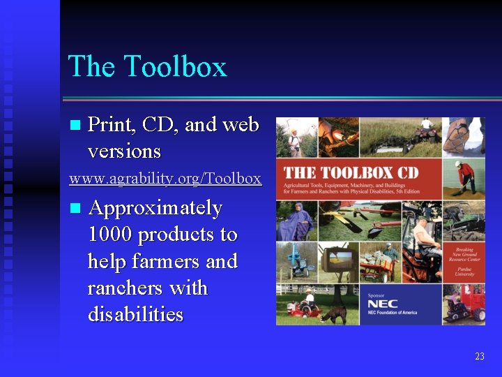 The Toolbox n Print, CD, and web versions www. agrability. org/Toolbox n Approximately 1000