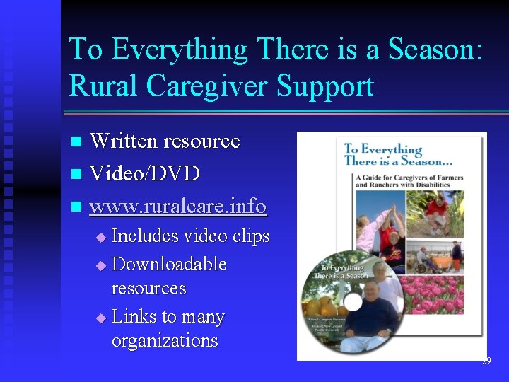 To Everything There is a Season: Rural Caregiver Support Written resource n Video/DVD n