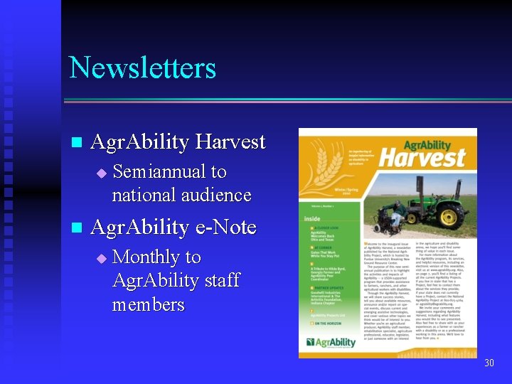 Newsletters n Agr. Ability Harvest u n Semiannual to national audience Agr. Ability e-Note