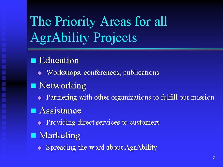 The Priority Areas for all Agr. Ability Projects n Education u n Networking u