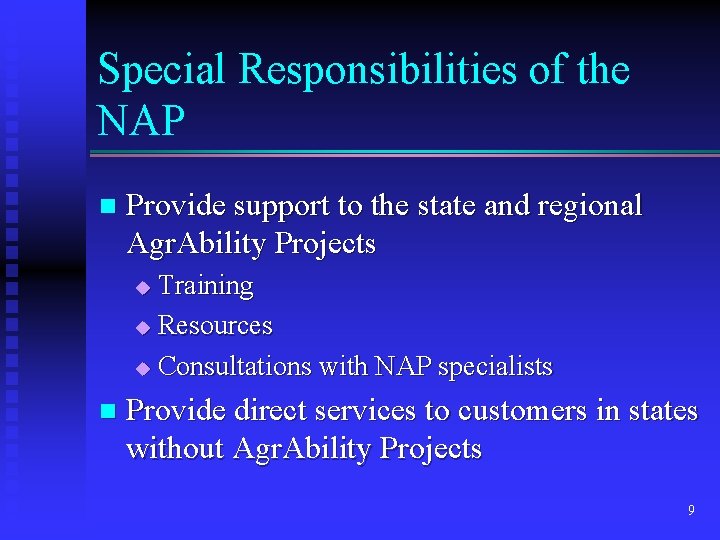 Special Responsibilities of the NAP n Provide support to the state and regional Agr.