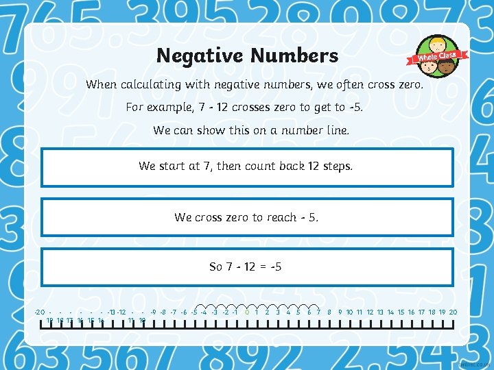 Negative Numbers When calculating with negative numbers, we often cross zero. For example, 7