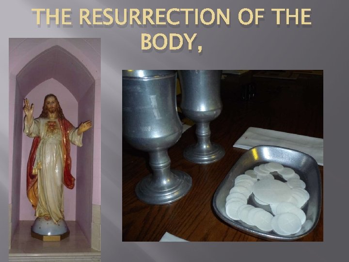 THE RESURRECTION OF THE BODY, 