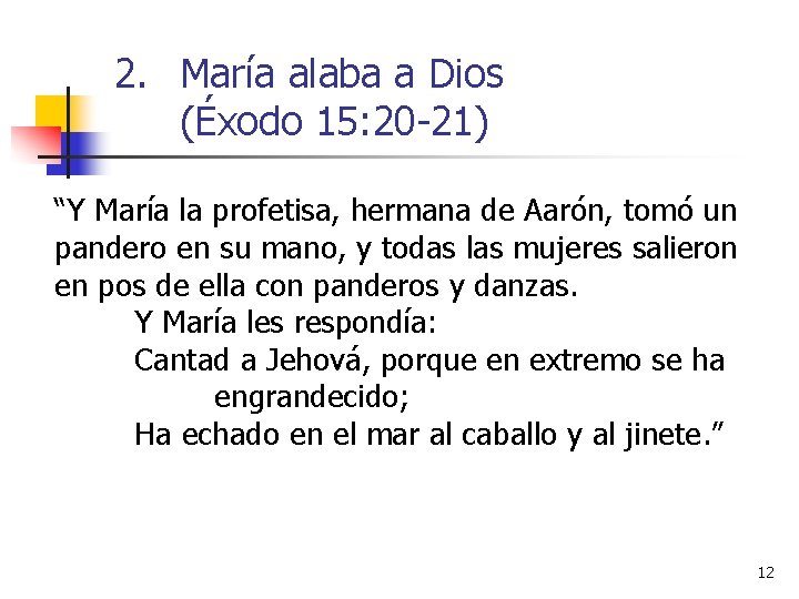 2. María alaba a Dios (Éxodo 15: 20 -21) “Y María la profetisa, hermana 2. María alaba a Dios (Éxodo 15: 20 -21) “Y María la profetisa, hermana