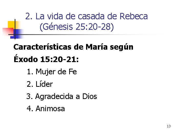 2. La vida de casada de Rebeca (Génesis 25: 20 -28) Características de María 2. La vida de casada de Rebeca (Génesis 25: 20 -28) Características de María