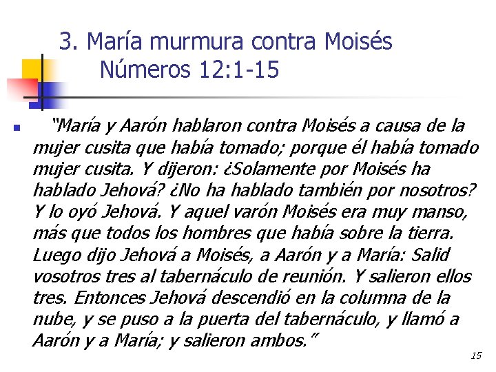 3. María murmura contra Moisés Números 12: 1 -15 n “María y Aarón hablaron 3. María murmura contra Moisés Números 12: 1 -15 n “María y Aarón hablaron