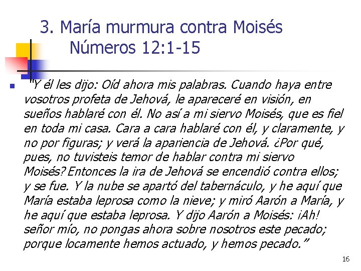 3. María murmura contra Moisés Números 12: 1 -15 n “Y él les dijo: 3. María murmura contra Moisés Números 12: 1 -15 n “Y él les dijo: