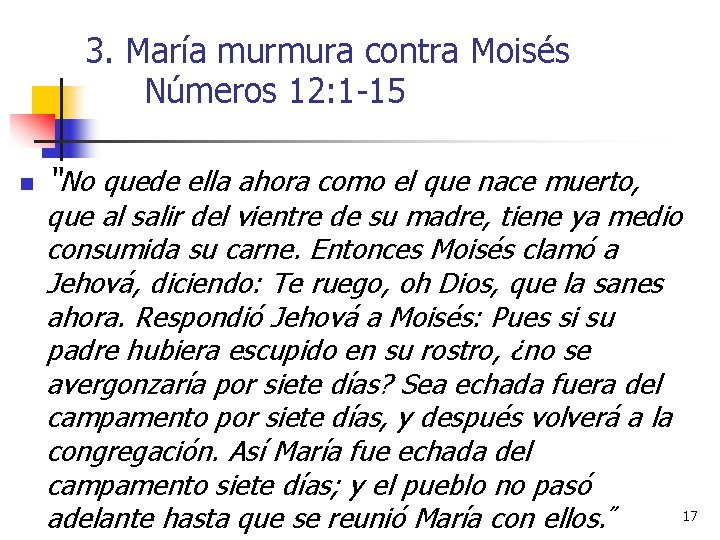 3. María murmura contra Moisés Números 12: 1 -15 n “No quede ella ahora 3. María murmura contra Moisés Números 12: 1 -15 n “No quede ella ahora