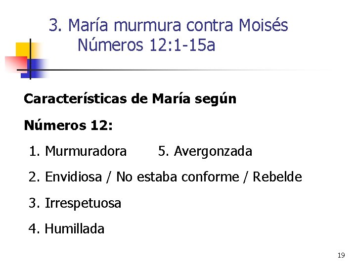 3. María murmura contra Moisés Números 12: 1 -15 a Características de María según 3. María murmura contra Moisés Números 12: 1 -15 a Características de María según