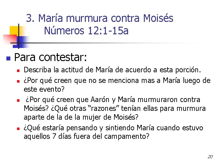 3. María murmura contra Moisés Números 12: 1 -15 a n Para contestar: n 3. María murmura contra Moisés Números 12: 1 -15 a n Para contestar: n