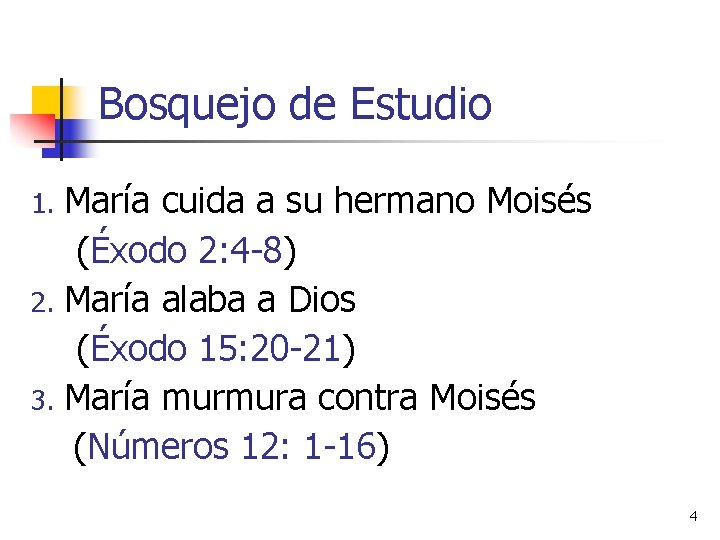 Bosquejo de Estudio María cuida a su hermano Moisés (Éxodo 2: 4 -8) 2. Bosquejo de Estudio María cuida a su hermano Moisés (Éxodo 2: 4 -8) 2.